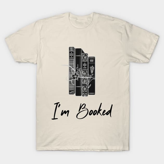 I'm Booked T-Shirt by THobbyists